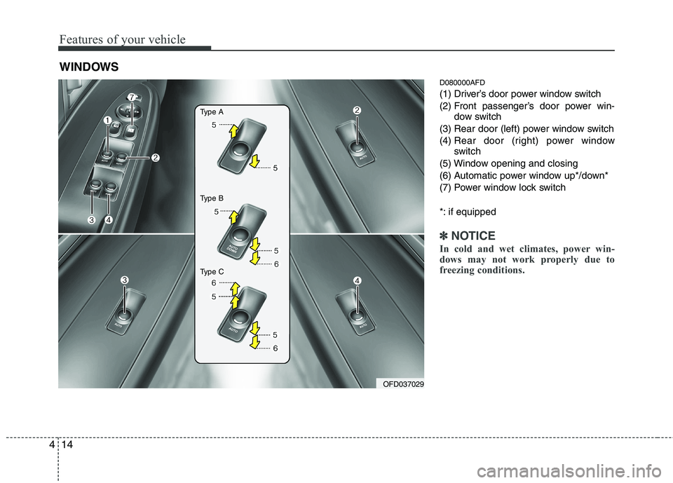 HYUNDAI I30 2015 Owners Manual Features of your vehicle
14
4
D080000AFD
(1) Driver’s door power window switch
(2) Front passenger’s door power win-
dow switch
(3) Rear door (left) power window switch(4) Rear door (right) powe HYUNDAI I30 2015 Owners Manual Features of your vehicle
14
4
D080000AFD
(1) Driver’s door power window switch
(2) Front passenger’s door power win-
dow switch
(3) Rear door (left) power window switch(4) Rear door (right) powe