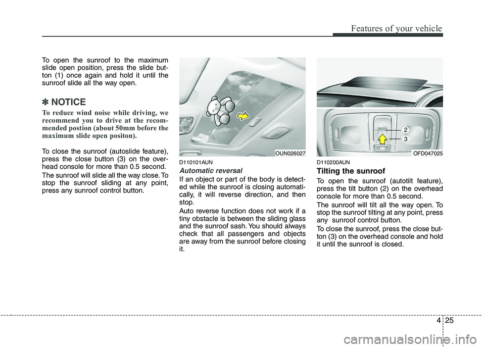 HYUNDAI I30 2015 Owners Manual 425
Features of your vehicle
To open the sunroof to the maximum
slide open position, press the slide but-ton (1) once again and hold it until the
sunroof slide all the way open.
✽✽NOTICE
To reduc HYUNDAI I30 2015 Owners Manual 425
Features of your vehicle
To open the sunroof to the maximum
slide open position, press the slide but-ton (1) once again and hold it until the
sunroof slide all the way open.
✽✽NOTICE
To reduc