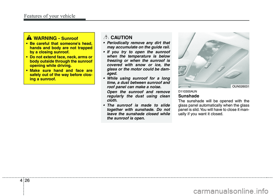 HYUNDAI I30 2015 Owners Manual Features of your vehicle
26
4
D110300AUN Sunshade The sunshade will be opened with the glass panel automatically when the glass
panel is slid. You will have to close it man-
ually if you want it clos HYUNDAI I30 2015 Owners Manual Features of your vehicle
26
4
D110300AUN Sunshade The sunshade will be opened with the glass panel automatically when the glass
panel is slid. You will have to close it man-
ually if you want it clos