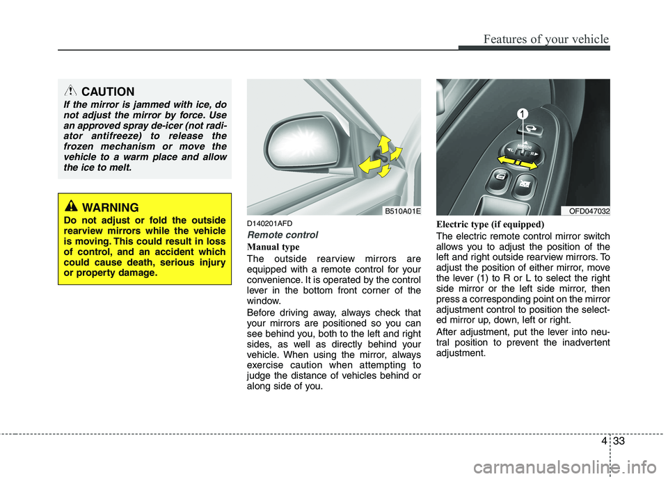 HYUNDAI I30 2015 Owners Manual 433
Features of your vehicle
D140201AFD
Remote control
Manual type
The outside rearview mirrors are
equipped with a remote control for your
convenience. It is operated by the control
lever in the bo HYUNDAI I30 2015 Owners Manual 433
Features of your vehicle
D140201AFD
Remote control
Manual type
The outside rearview mirrors are
equipped with a remote control for your
convenience. It is operated by the control
lever in the bo