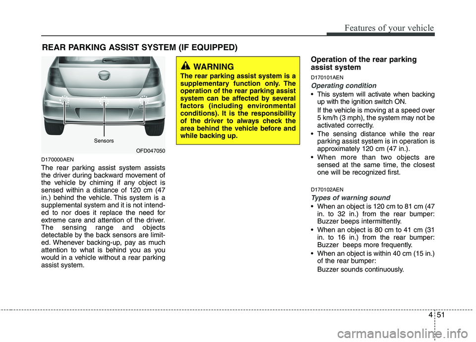 HYUNDAI I30 2015 Owners Manual 451
Features of your vehicle
D170000AEN
The rear parking assist system assists
the driver during backward movement of
the vehicle by chiming if any object issensed within a distance of 120 cm (47
in HYUNDAI I30 2015 Owners Manual 451
Features of your vehicle
D170000AEN
The rear parking assist system assists
the driver during backward movement of
the vehicle by chiming if any object issensed within a distance of 120 cm (47
in