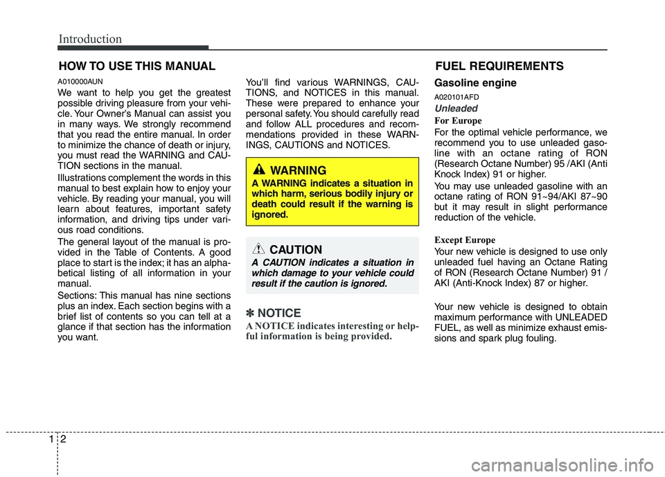 HYUNDAI I30 2015 Owners Manual Introduction
2
1
A010000AUN
We want to help you get the greatest
possible driving pleasure from your vehi-
cle. Your Owner’s Manual can assist you
in many ways. We strongly recommend
that you read HYUNDAI I30 2015 Owners Manual Introduction
2
1
A010000AUN
We want to help you get the greatest
possible driving pleasure from your vehi-
cle. Your Owner’s Manual can assist you
in many ways. We strongly recommend
that you read