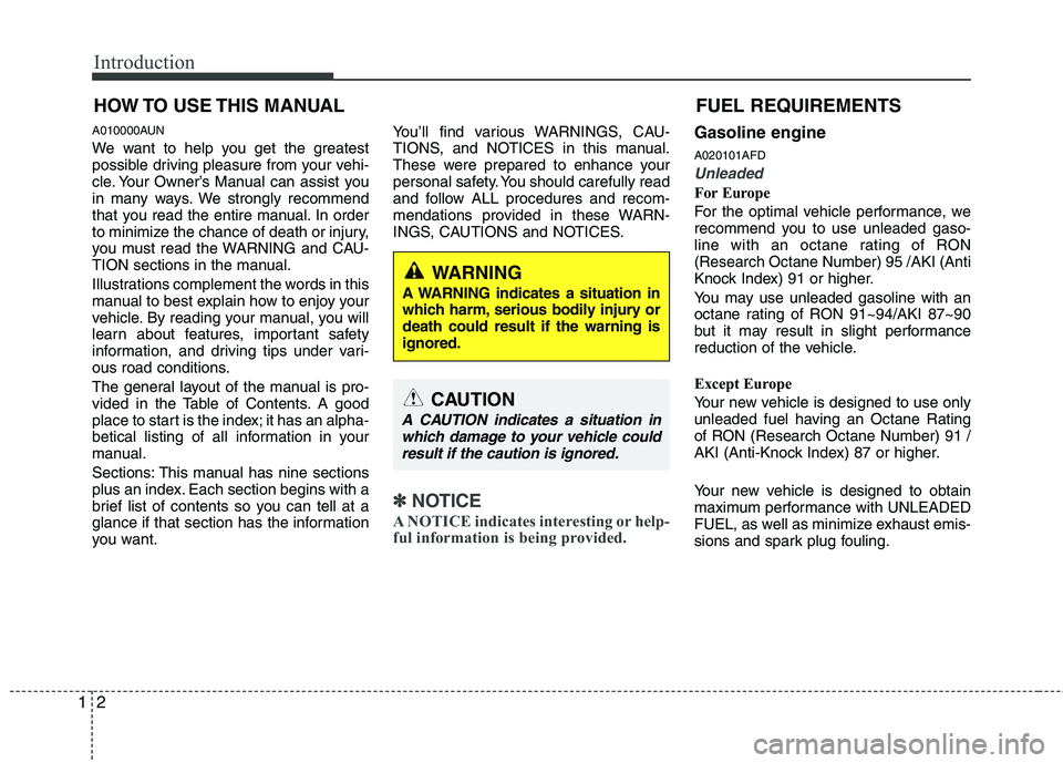 HYUNDAI I30 2015  Owners Manual Introduction
2
1
A010000AUN 
We want to help you get the greatest 
possible driving pleasure from your vehi-
cle. Your Owner’s Manual can assist you
in many ways. We strongly recommend
that you read