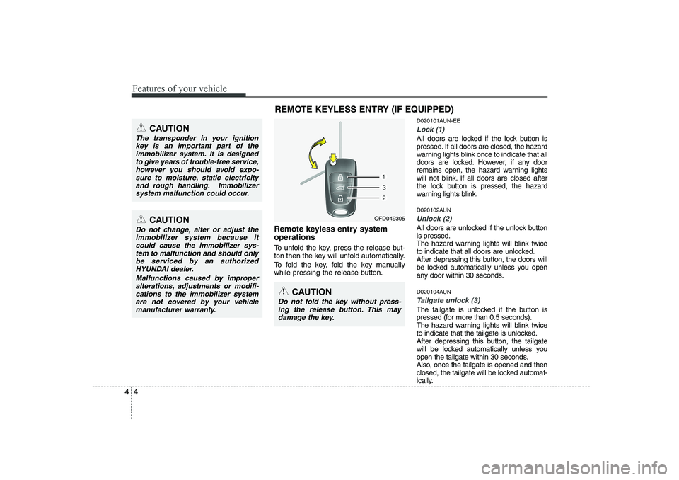 HYUNDAI I30 2015 Manual Online Features of your vehicle
4
4
Remote keyless entry system operations
To unfold the key, press the release but-
ton then the key will unfold automatically.
To fold the key, fold the key manually
whi HYUNDAI I30 2015 Manual Online Features of your vehicle
4
4
Remote keyless entry system operations
To unfold the key, press the release but-
ton then the key will unfold automatically.
To fold the key, fold the key manually
whi