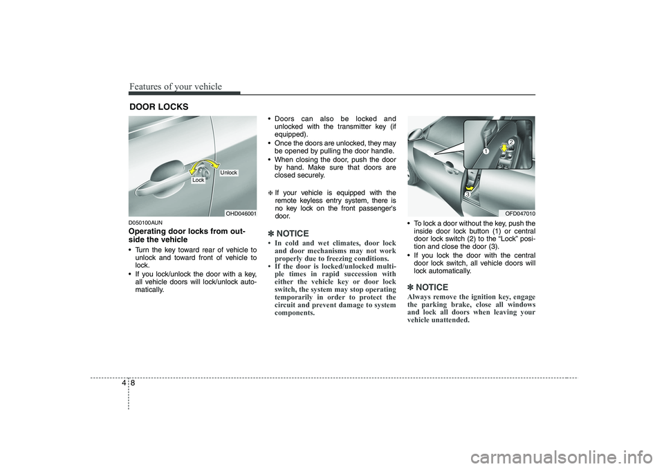 HYUNDAI I30 2015 Manual Online Features of your vehicle
8
4
D050100AUN
Operating door locks from out-
side the vehicle
Turn the key toward rear of vehicle to
unlock and toward front of vehicle to
lock.
If you lock/unlock t HYUNDAI I30 2015 Manual Online Features of your vehicle
8
4
D050100AUN
Operating door locks from out-
side the vehicle
Turn the key toward rear of vehicle to
unlock and toward front of vehicle to
lock.
If you lock/unlock t