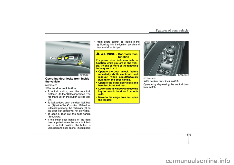 HYUNDAI I30 2015 Manual Online 49
Features of your vehicle
Operating door locks from inside
the vehicle D050201AFD
With the door lock button
To unlock a door, push the door lockbutton (1) to the “Unlock” position. The
red m HYUNDAI I30 2015 Manual Online 49
Features of your vehicle
Operating door locks from inside
the vehicle D050201AFD
With the door lock button
To unlock a door, push the door lockbutton (1) to the “Unlock” position. The
red m
