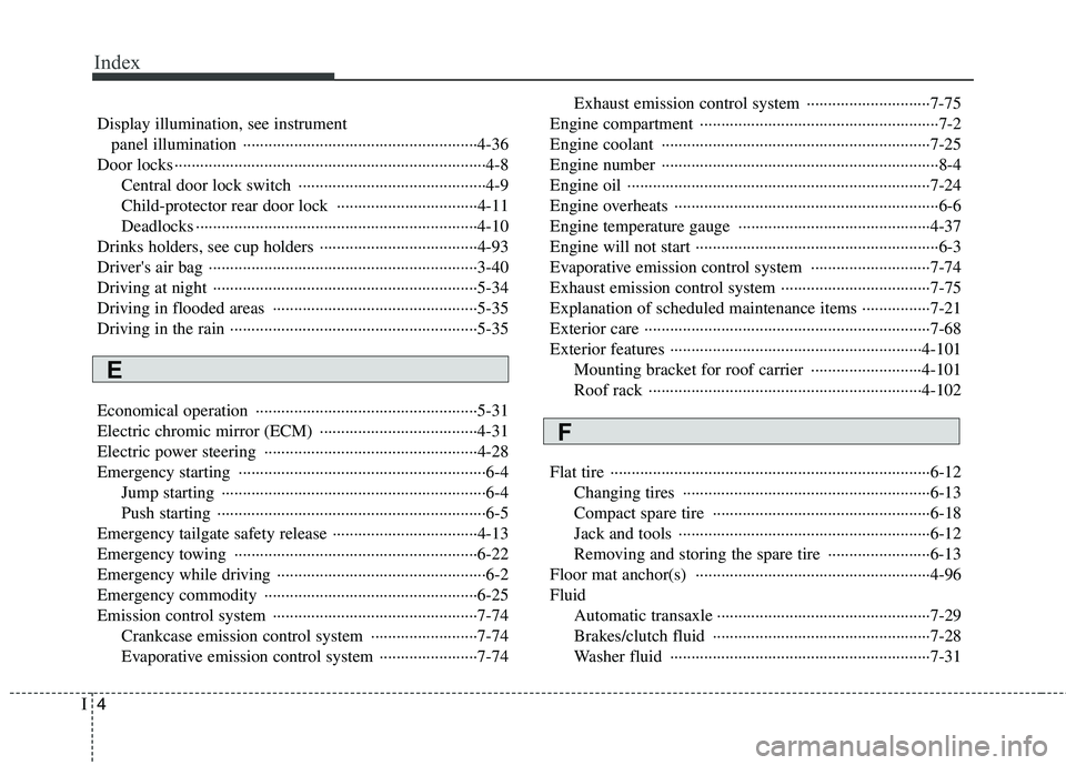 HYUNDAI I30 2013 Owners Manual Index
4
I
Display illumination, see instrument
panel illumination ·······················································4-36
Door locks ··· HYUNDAI I30 2013 Owners Manual Index
4
I
Display illumination, see instrument
panel illumination ·······················································4-36
Door locks ···