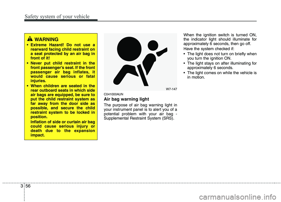 HYUNDAI I30 2011 Owners Manual Safety system of your vehicle
56
3
C041000AUN
Air bag warning light
The purpose of air bag warning light in
your instrument panel is to alert you of a
potential problem with your air bag -
Suppleme HYUNDAI I30 2011 Owners Manual Safety system of your vehicle
56
3
C041000AUN
Air bag warning light
The purpose of air bag warning light in
your instrument panel is to alert you of a
potential problem with your air bag -
Suppleme