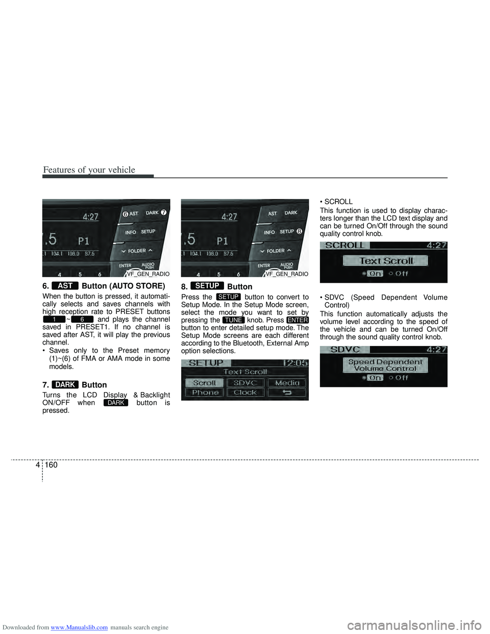 HYUNDAI I40 2019  Owners Manual Downloaded from www.Manualslib.com manuals search engine Features of your vehicle
160
4
6. Button (AUTO STORE)
When the button is pressed, it automati-
cally selects and saves channels with
high recep