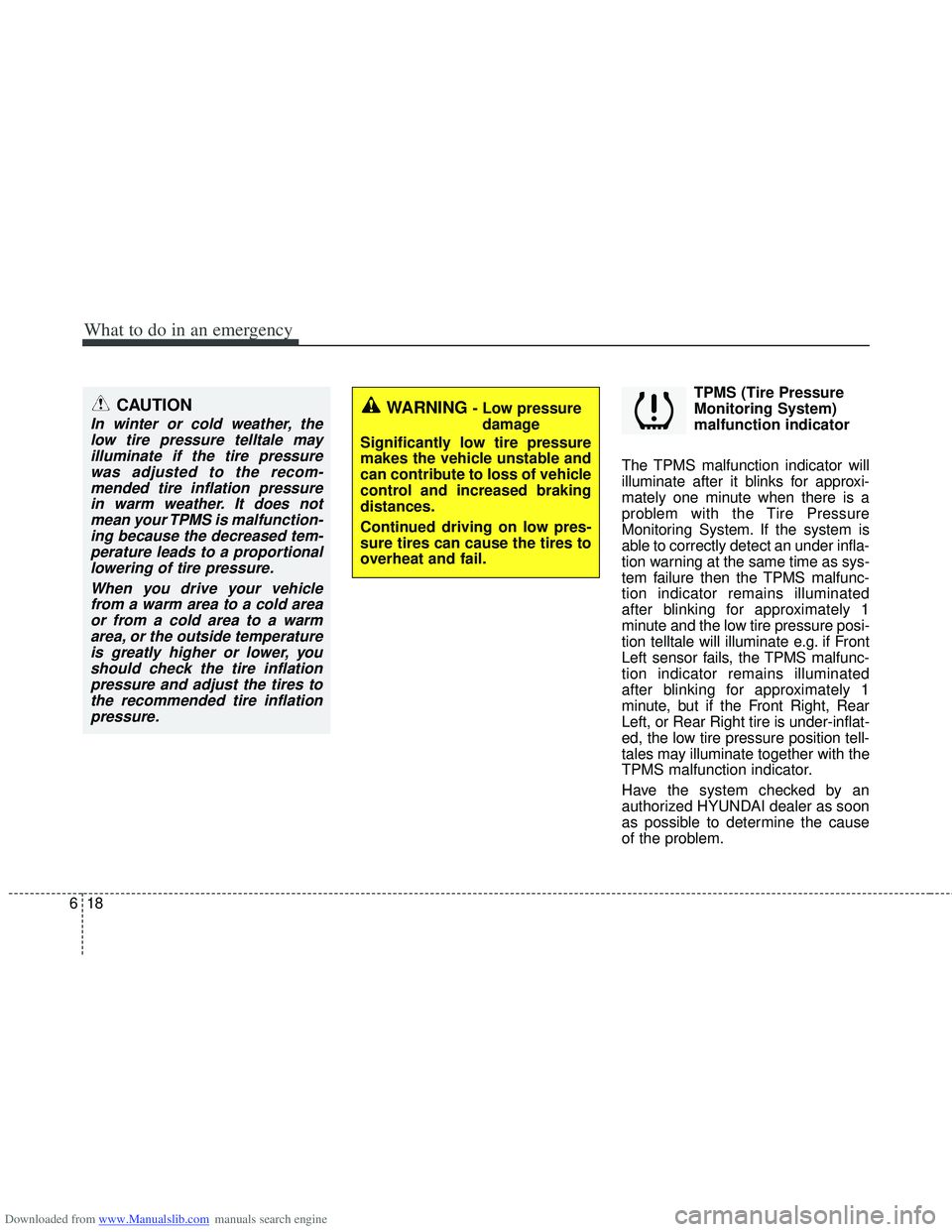 HYUNDAI I40 2019  Owners Manual Downloaded from www.Manualslib.com manuals search engine What to do in an emergency
18
6
TPMS (Tire Pressure
Monitoring System)
malfunction indicator
The TPMS malfunction indicator will
illuminate aft