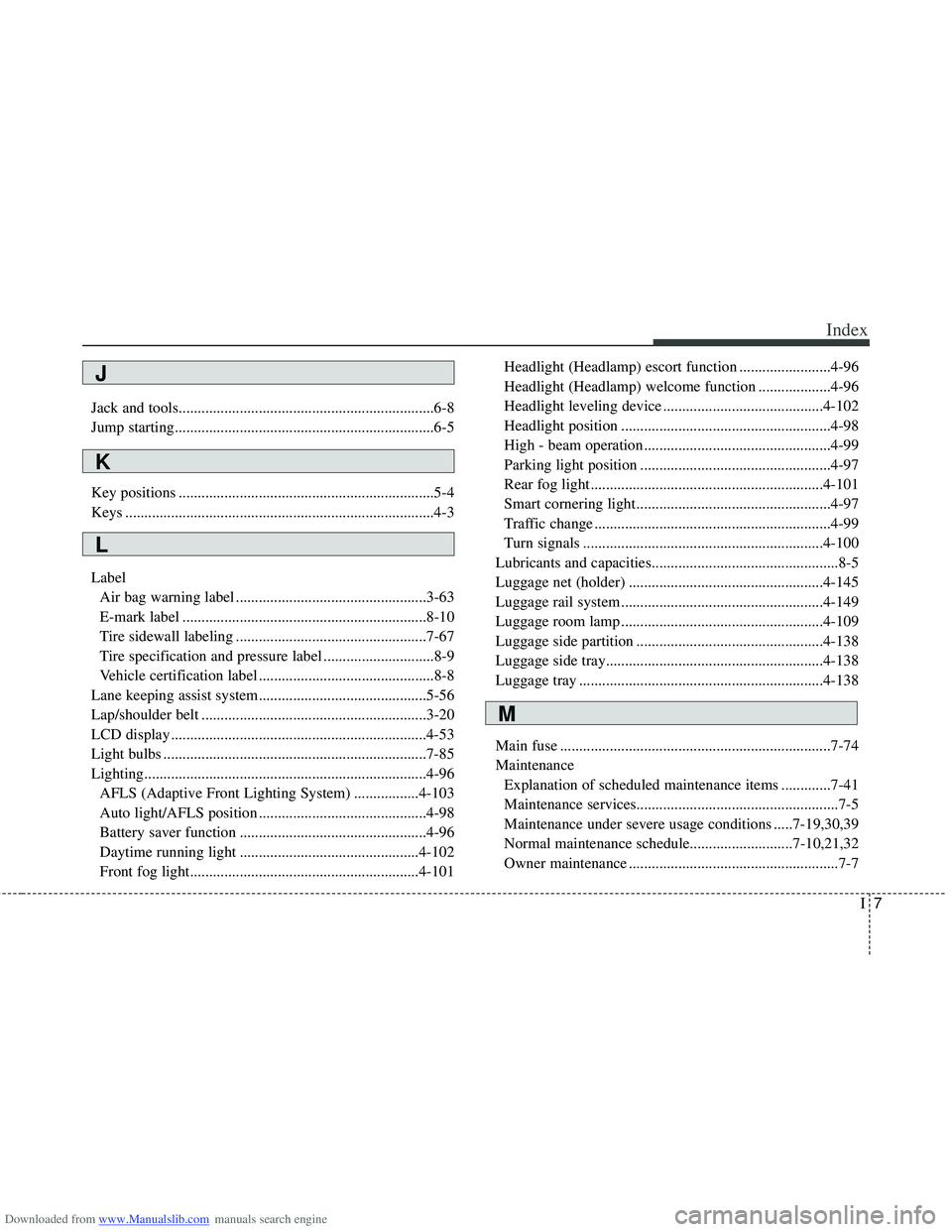 HYUNDAI I40 2019  Owners Manual Downloaded from www.Manualslib.com manuals search engine I7
Index
Jack and tools...................................................................6-8
Jump starting....................................