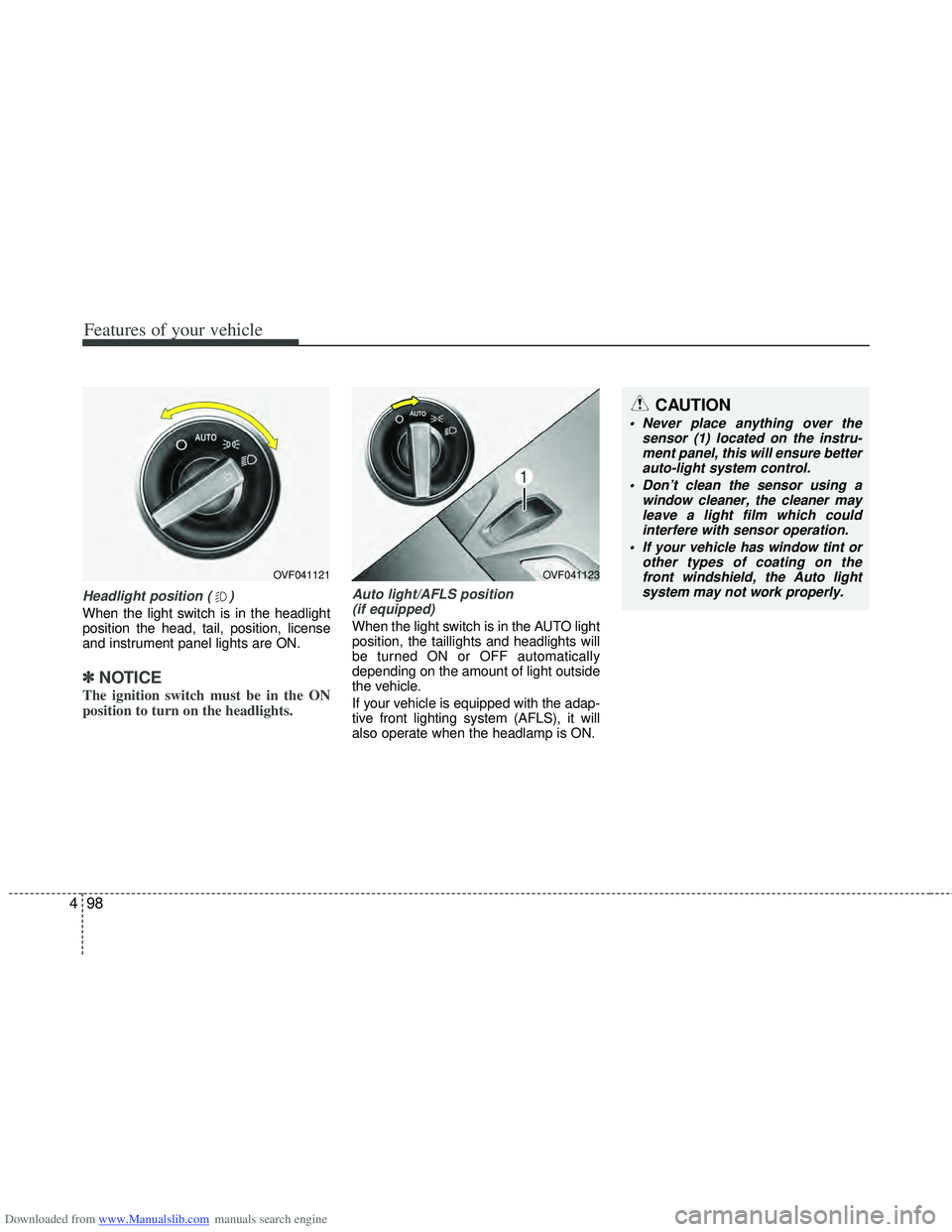 HYUNDAI I40 2018  Owners Manual Downloaded from www.Manualslib.com manuals search engine Features of your vehicle
98
4
Headlight position ( )
When the light switch is in the headlight
position the head, tail, position, license
and i