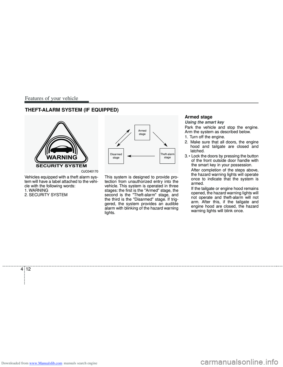HYUNDAI I40 2018 Owners Manual Downloaded from www.Manualslib.com manuals search engine Features of your vehicle
12
4
Vehicles equipped with a theft alarm sys-
tem will have a label attached to the vehi-
cle with the following word HYUNDAI I40 2018 Owners Manual Downloaded from www.Manualslib.com manuals search engine Features of your vehicle
12
4
Vehicles equipped with a theft alarm sys-
tem will have a label attached to the vehi-
cle with the following word