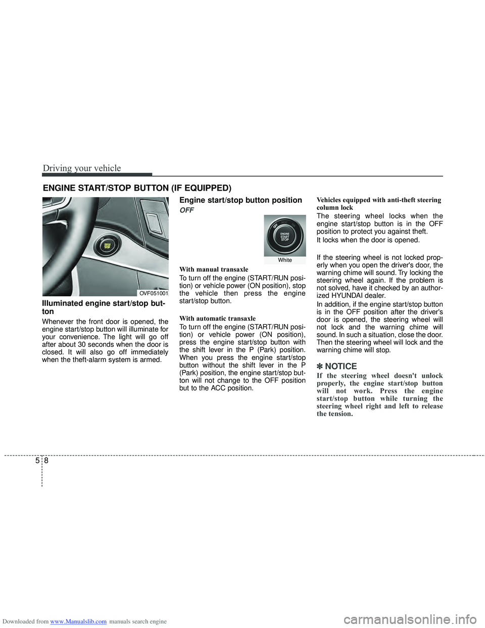 HYUNDAI I40 2016  Owners Manual Downloaded from www.Manualslib.com manuals search engine Driving your vehicle
85
ENGINE START/STOP BUTTON (IF EQUIPPED)
Illuminated engine start/stop but-
ton
Whenever the front door is opened, the
en