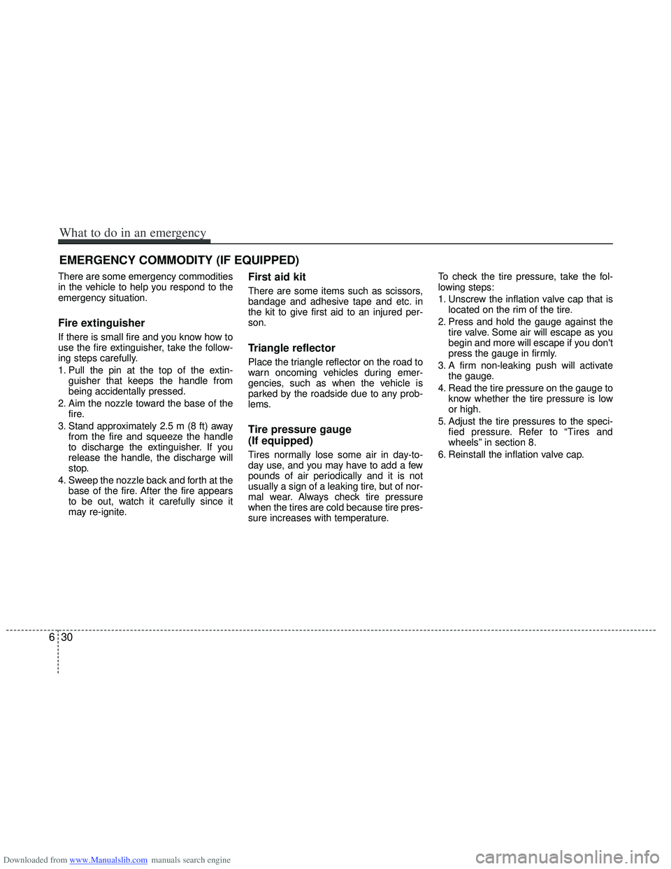 HYUNDAI I40 2016 Owners Manual Downloaded from www.Manualslib.com manuals search engine EMERGENCY COMMODITY (IF EQUIPPED)
There are some emergency commodities
in the vehicle to help you respond to the
emergency situation.
Fire ext HYUNDAI I40 2016 Owners Manual Downloaded from www.Manualslib.com manuals search engine EMERGENCY COMMODITY (IF EQUIPPED)
There are some emergency commodities
in the vehicle to help you respond to the
emergency situation.
Fire ext