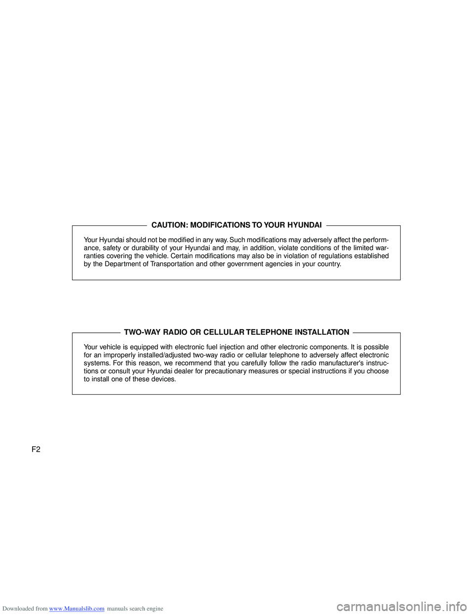 HYUNDAI I40 2013  Owners Manual Downloaded from www.Manualslib.com manuals search engine F2
Your Hyundai should not be modified in any way. Such modifications may adversely affect the perform-
ance, safety or durability of your Hyun