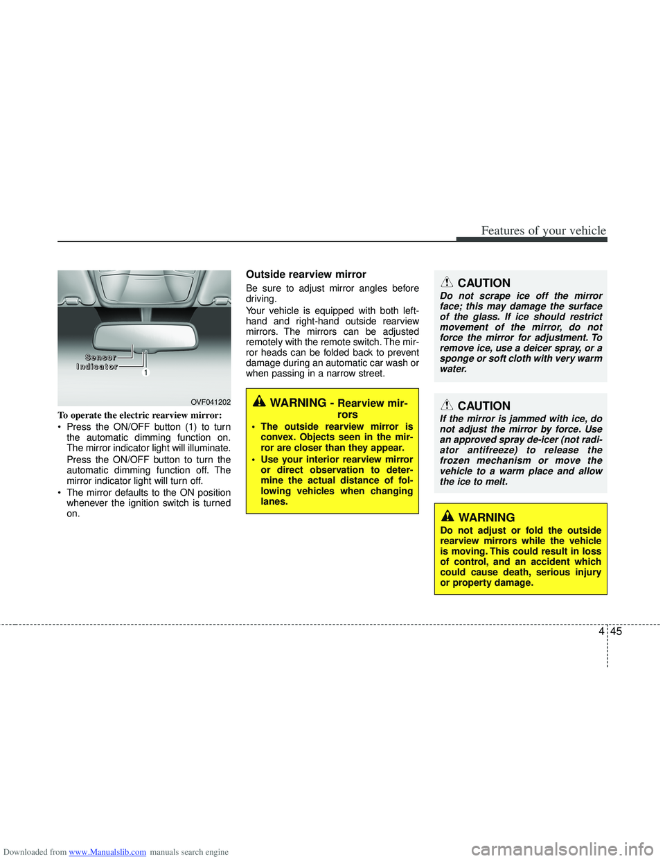 HYUNDAI I40 2013 Owners Manual Downloaded from www.Manualslib.com manuals search engine 445
Features of your vehicle
To operate the electric rearview mirror:
Press the ON/OFF button (1) to turnthe automatic dimming function on.
Th HYUNDAI I40 2013 Owners Manual Downloaded from www.Manualslib.com manuals search engine 445
Features of your vehicle
To operate the electric rearview mirror:
Press the ON/OFF button (1) to turnthe automatic dimming function on.
Th