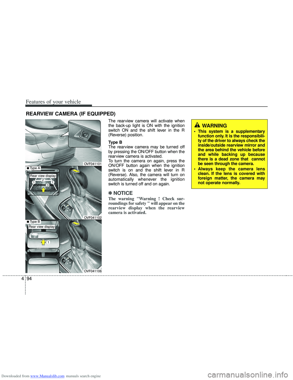 HYUNDAI I40 2013 Owners Manual Downloaded from www.Manualslib.com manuals search engine Features of your vehicle
94
4
REARVIEW CAMERA (IF EQUIPPED)
The rearview camera will activate when
the back-up light is ON with the ignition
sw HYUNDAI I40 2013 Owners Manual Downloaded from www.Manualslib.com manuals search engine Features of your vehicle
94
4
REARVIEW CAMERA (IF EQUIPPED)
The rearview camera will activate when
the back-up light is ON with the ignition
sw