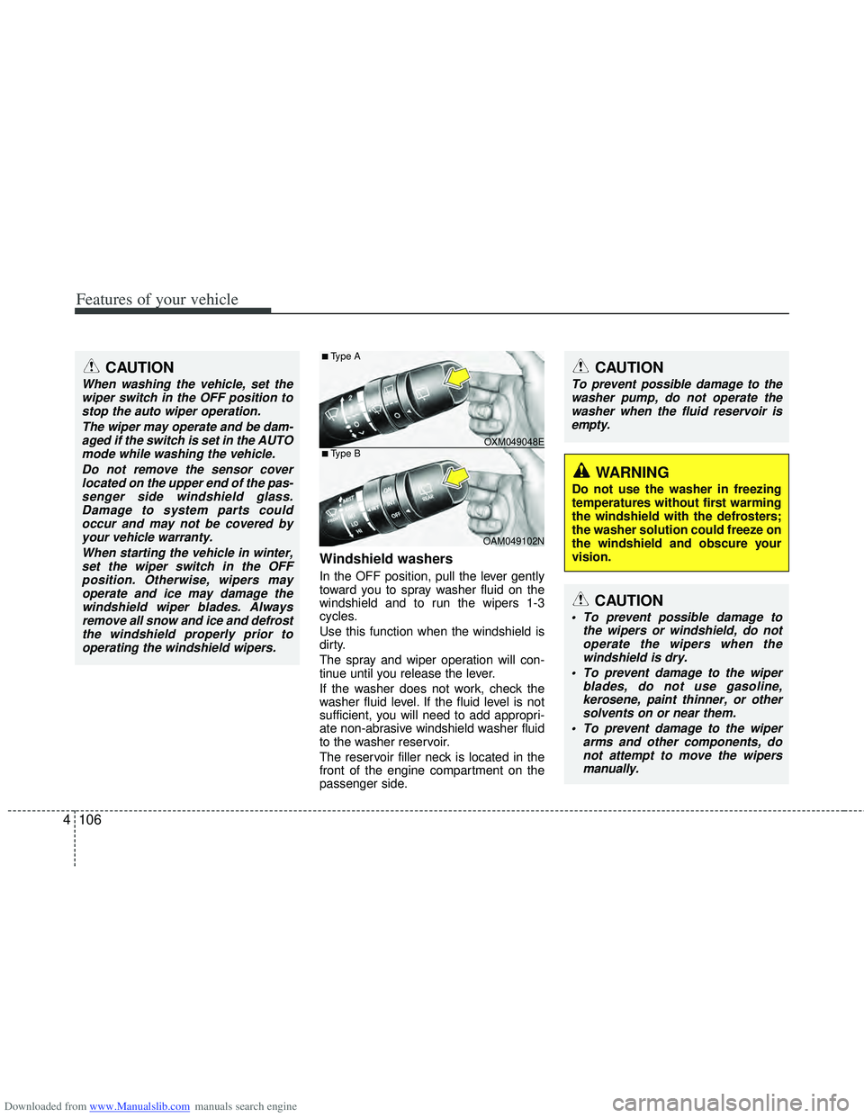 HYUNDAI I40 2013 Owners Manual Downloaded from www.Manualslib.com manuals search engine Features of your vehicle
106
4
Windshield washers
In the OFF position, pull the lever gently
toward you to spray washer fluid on the
windshie HYUNDAI I40 2013 Owners Manual Downloaded from www.Manualslib.com manuals search engine Features of your vehicle
106
4
Windshield washers
In the OFF position, pull the lever gently
toward you to spray washer fluid on the
windshie