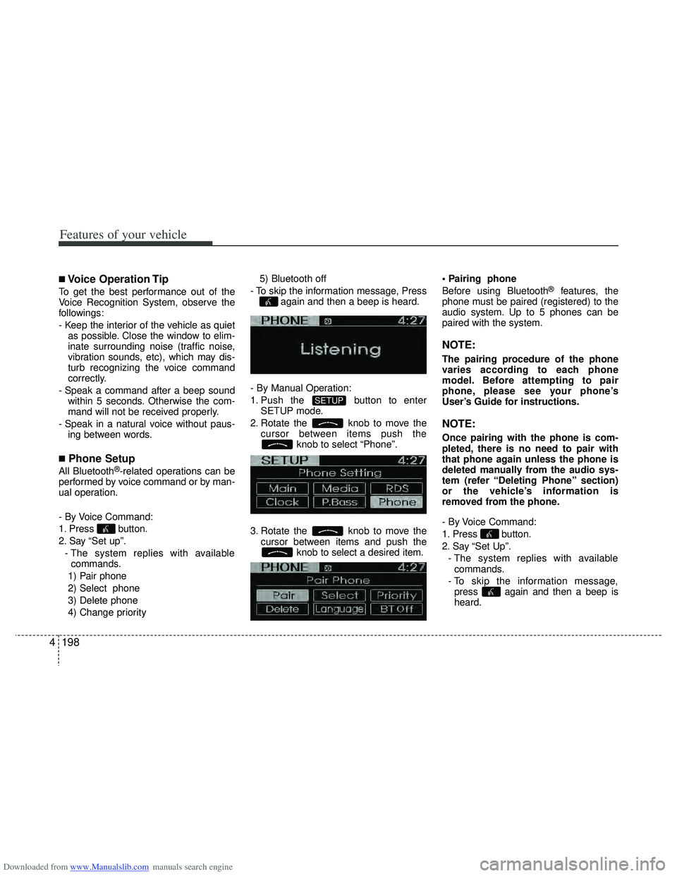 HYUNDAI I40 2013 Owners Manual Downloaded from www.Manualslib.com manuals search engine Features of your vehicle
198
4
■Voice Operation Tip
To get the best performance out of the
Voice Recognition System, observe the
followings:
HYUNDAI I40 2013 Owners Manual Downloaded from www.Manualslib.com manuals search engine Features of your vehicle
198
4
■Voice Operation Tip
To get the best performance out of the
Voice Recognition System, observe the
followings: