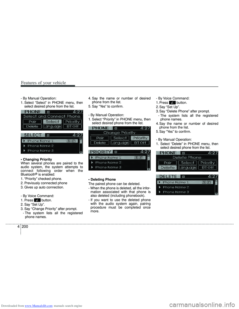 HYUNDAI I40 2013 Owners Manual Downloaded from www.Manualslib.com manuals search engine Features of your vehicle
200
4
- By Manual Operation:
1. Select “Select” in PHONE menu, then
select desired phone from the list.
When seve HYUNDAI I40 2013 Owners Manual Downloaded from www.Manualslib.com manuals search engine Features of your vehicle
200
4
- By Manual Operation:
1. Select “Select” in PHONE menu, then
select desired phone from the list.
When seve