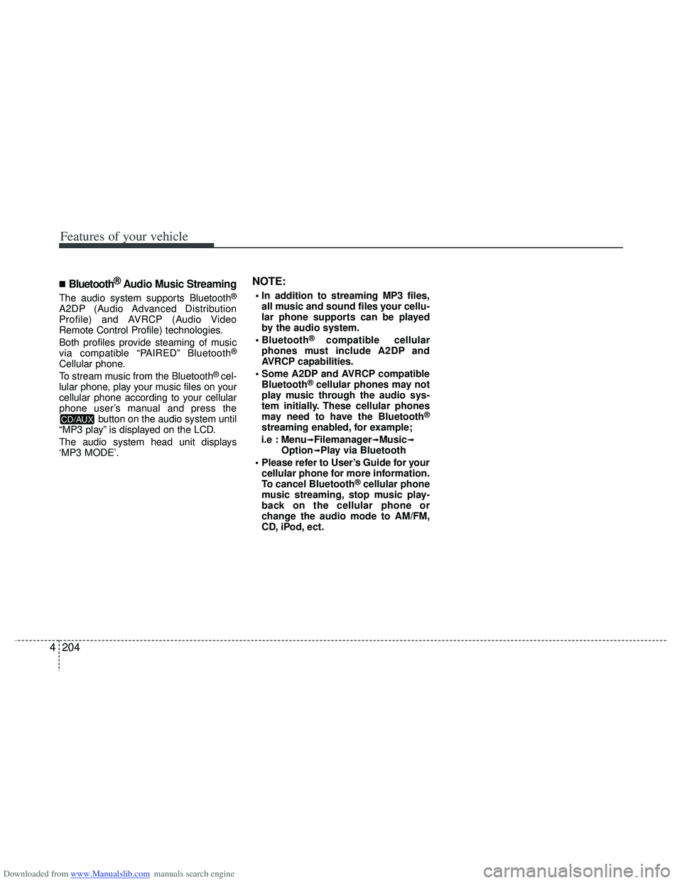 HYUNDAI I40 2013 Owners Manual Downloaded from www.Manualslib.com manuals search engine Features of your vehicle
204
4
■Bluetooth®Audio Music Streaming
The audio system supports Bluetooth®
A2DP (Audio Advanced Distribution
Prof HYUNDAI I40 2013 Owners Manual Downloaded from www.Manualslib.com manuals search engine Features of your vehicle
204
4
■Bluetooth®Audio Music Streaming
The audio system supports Bluetooth®
A2DP (Audio Advanced Distribution
Prof