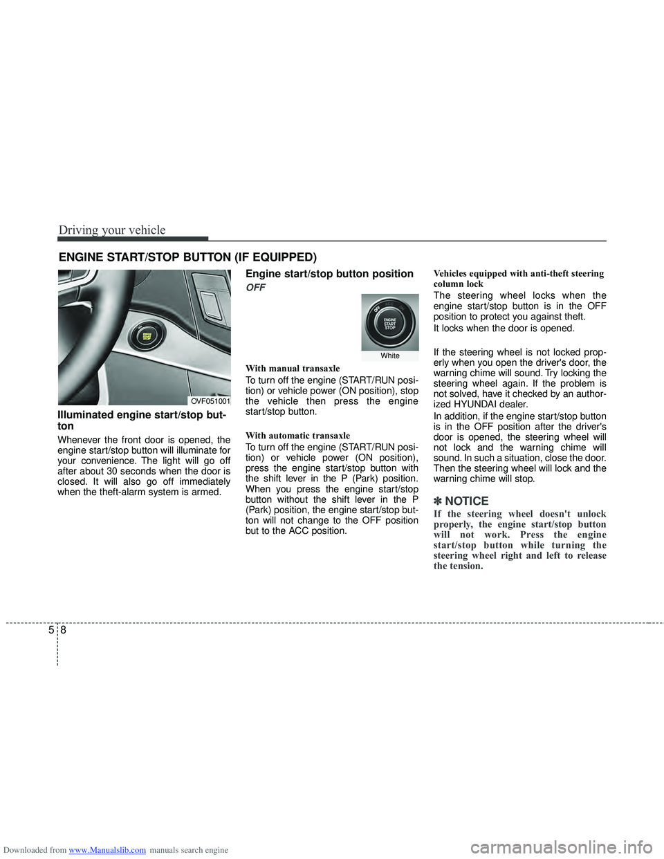 HYUNDAI I40 2013 Owners Manual Downloaded from www.Manualslib.com manuals search engine Driving your vehicle
85
ENGINE START/STOP BUTTON (IF EQUIPPED)
Illuminated engine start/stop but-
ton
Whenever the front door is opened, the
en HYUNDAI I40 2013 Owners Manual Downloaded from www.Manualslib.com manuals search engine Driving your vehicle
85
ENGINE START/STOP BUTTON (IF EQUIPPED)
Illuminated engine start/stop but-
ton
Whenever the front door is opened, the
en
