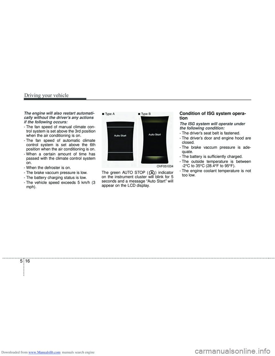 HYUNDAI I40 2013 Owners Manual Downloaded from www.Manualslib.com manuals search engine Driving your vehicle
16
5
The engine will also restart automati-
cally without the driver’s any actionsif the following occurs:
- The fan spe HYUNDAI I40 2013 Owners Manual Downloaded from www.Manualslib.com manuals search engine Driving your vehicle
16
5
The engine will also restart automati-
cally without the driver’s any actionsif the following occurs:
- The fan spe