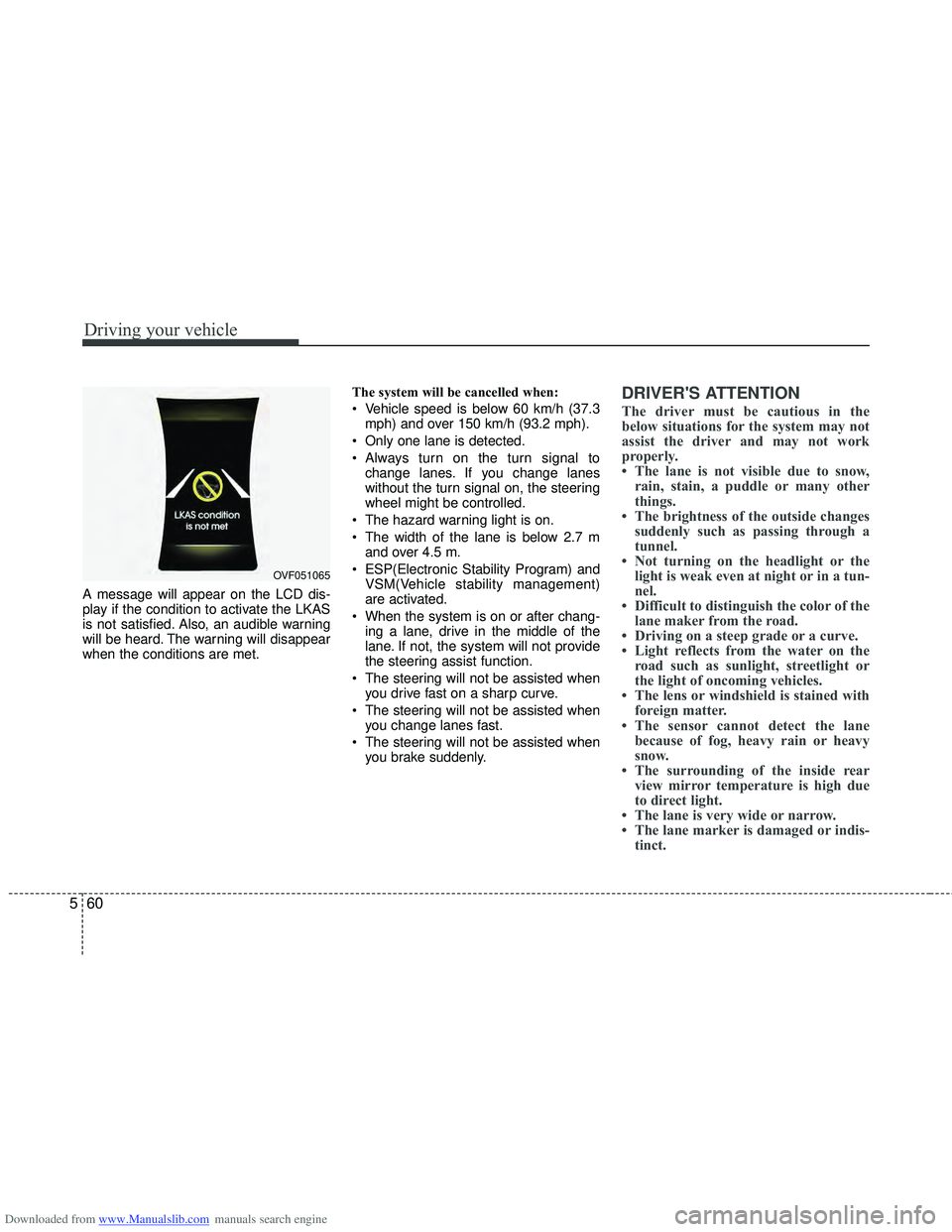 HYUNDAI I40 2013 Owners Manual Downloaded from www.Manualslib.com manuals search engine Driving your vehicle
60
5
A message will appear on the LCD dis-
play if the condition to activate the LKAS
is not satisfied. Also, an audible w HYUNDAI I40 2013 Owners Manual Downloaded from www.Manualslib.com manuals search engine Driving your vehicle
60
5
A message will appear on the LCD dis-
play if the condition to activate the LKAS
is not satisfied. Also, an audible w