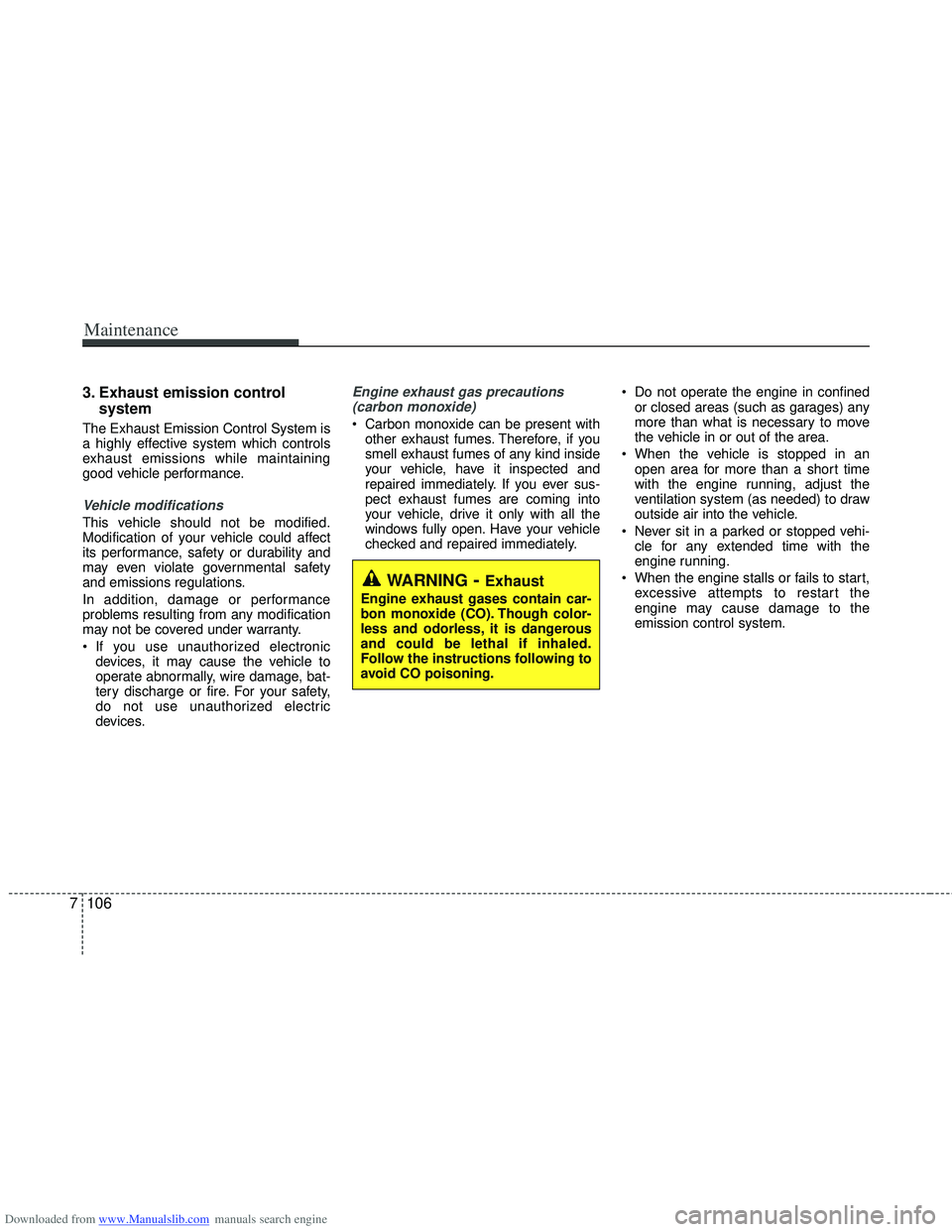 HYUNDAI I40 2013 Owners Manual Downloaded from www.Manualslib.com manuals search engine Maintenance
106
7
3. Exhaust emission control
system
The Exhaust Emission Control System is
a highly effective system which controls
exhaust e HYUNDAI I40 2013 Owners Manual Downloaded from www.Manualslib.com manuals search engine Maintenance
106
7
3. Exhaust emission control
system
The Exhaust Emission Control System is
a highly effective system which controls
exhaust e