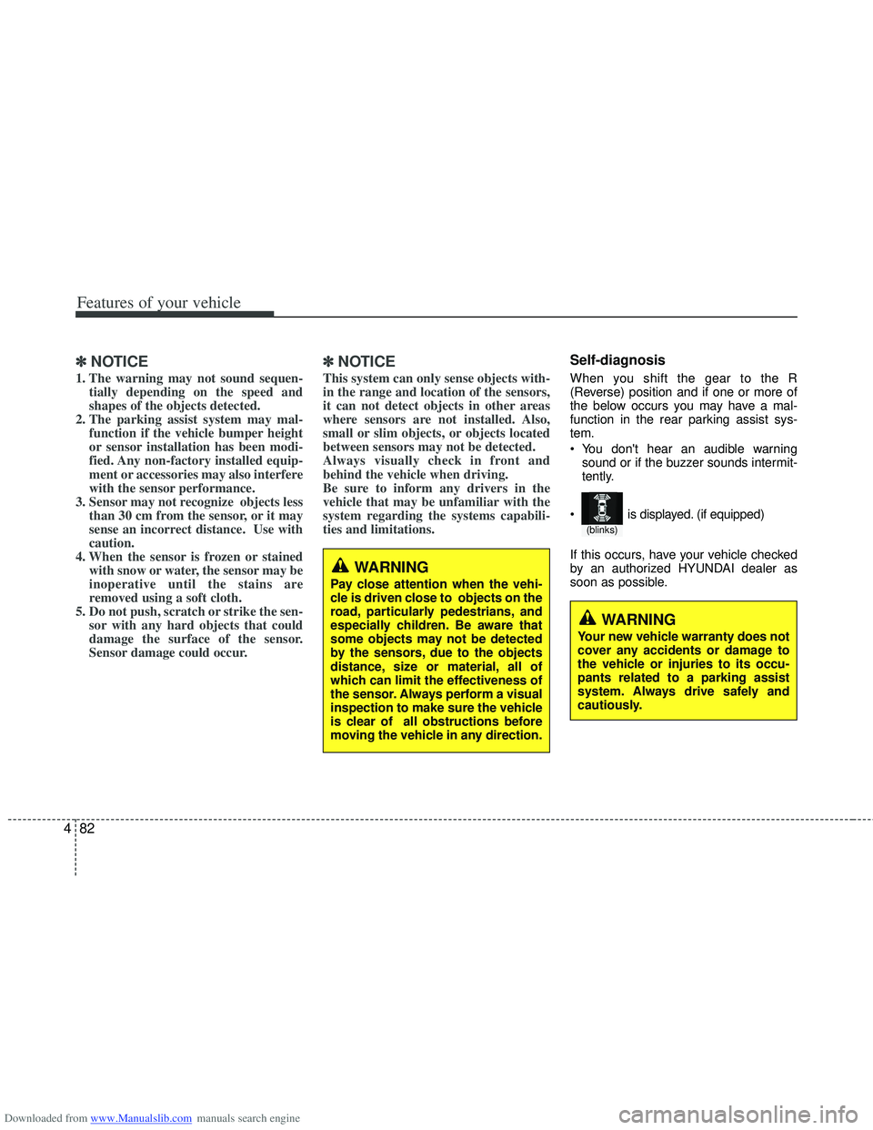 HYUNDAI I40 2012 Owners Manual Downloaded from www.Manualslib.com manuals search engine Features of your vehicle
82
4
✽
✽
NOTICE
1. The warning may not sound sequen-
tially depending on the speed and
shapes of the objects detec HYUNDAI I40 2012 Owners Manual Downloaded from www.Manualslib.com manuals search engine Features of your vehicle
82
4
✽
✽
NOTICE
1. The warning may not sound sequen-
tially depending on the speed and
shapes of the objects detec