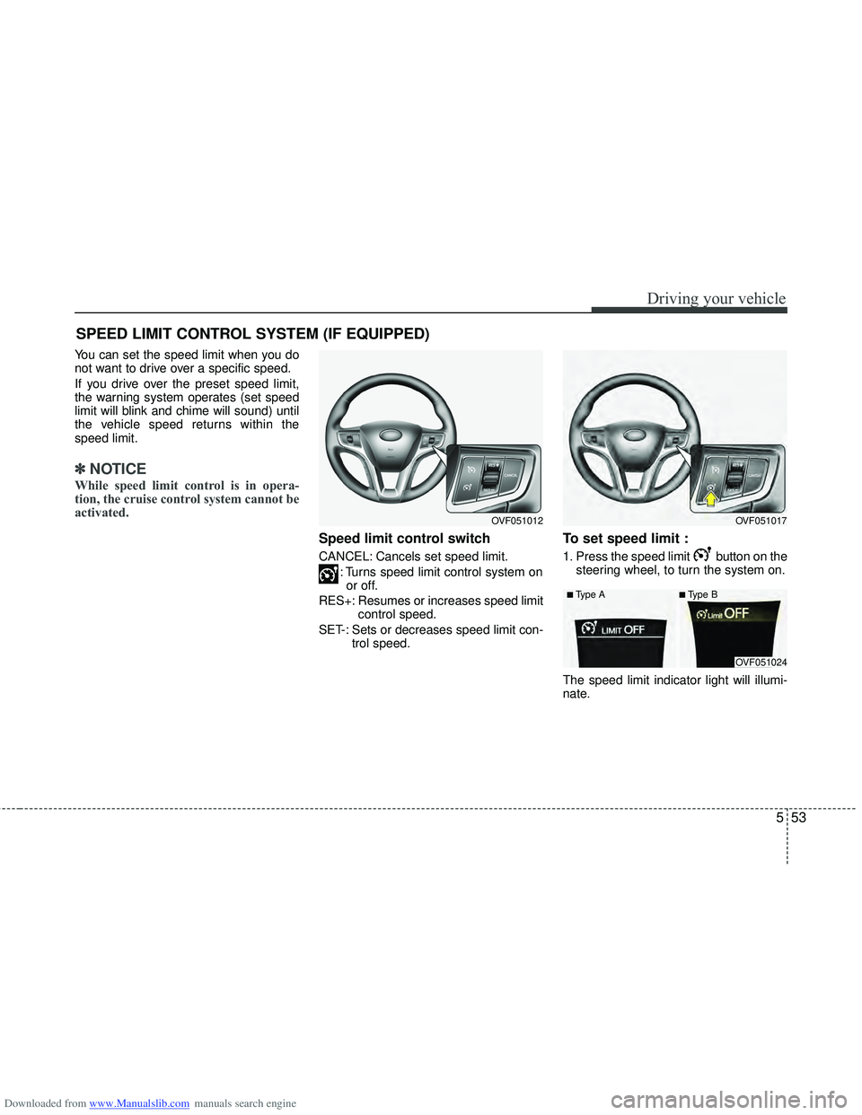 HYUNDAI I40 2012 Owners Manual Downloaded from www.Manualslib.com manuals search engine 553
Driving your vehicle
You can set the speed limit when you do
not want to drive over a specific speed.
If you drive over the preset speed li HYUNDAI I40 2012 Owners Manual Downloaded from www.Manualslib.com manuals search engine 553
Driving your vehicle
You can set the speed limit when you do
not want to drive over a specific speed.
If you drive over the preset speed li