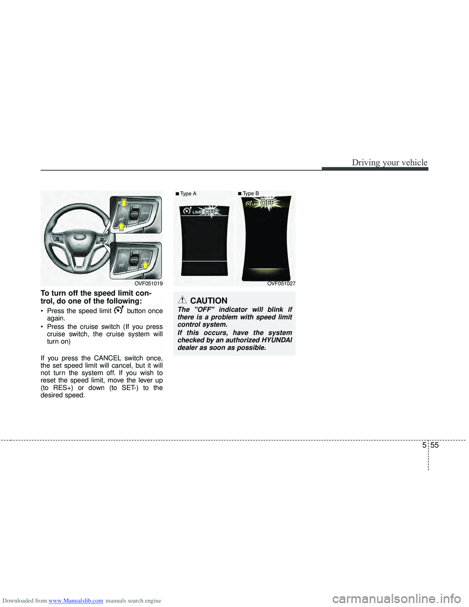 HYUNDAI I40 2012 Owners Manual Downloaded from www.Manualslib.com manuals search engine 555
Driving your vehicle
To turn off the speed limit con-
trol, do one of the following:
Press the speed limit button onceagain.
Press the c HYUNDAI I40 2012 Owners Manual Downloaded from www.Manualslib.com manuals search engine 555
Driving your vehicle
To turn off the speed limit con-
trol, do one of the following:
Press the speed limit button onceagain.
Press the c