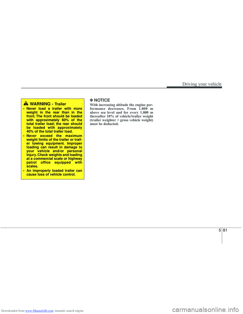 HYUNDAI I40 2012 Owners Manual Downloaded from www.Manualslib.com manuals search engine 581
Driving your vehicle
✽
✽NOTICE
With increasing altitude the engine per-
formance decreases. From 1.000 m
above sea level and for every HYUNDAI I40 2012 Owners Manual Downloaded from www.Manualslib.com manuals search engine 581
Driving your vehicle
✽
✽NOTICE
With increasing altitude the engine per-
formance decreases. From 1.000 m
above sea level and for every