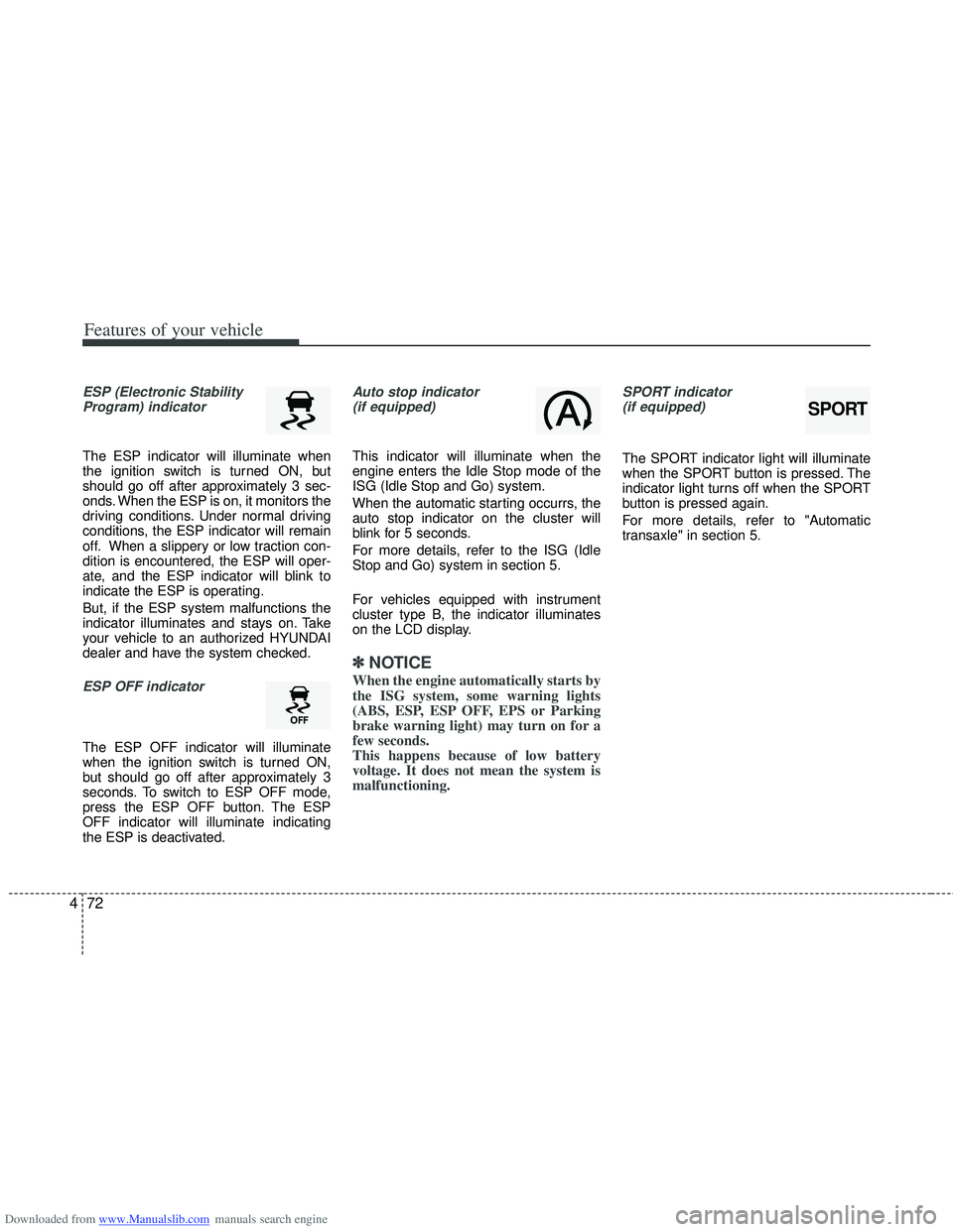 HYUNDAI I40 2011  Owners Manual Downloaded from www.Manualslib.com manuals search engine Features of your vehicle
72
4
ESP (Electronic Stability
Program) indicator
The ESP indicator will illuminate when
the ignition switch is turned