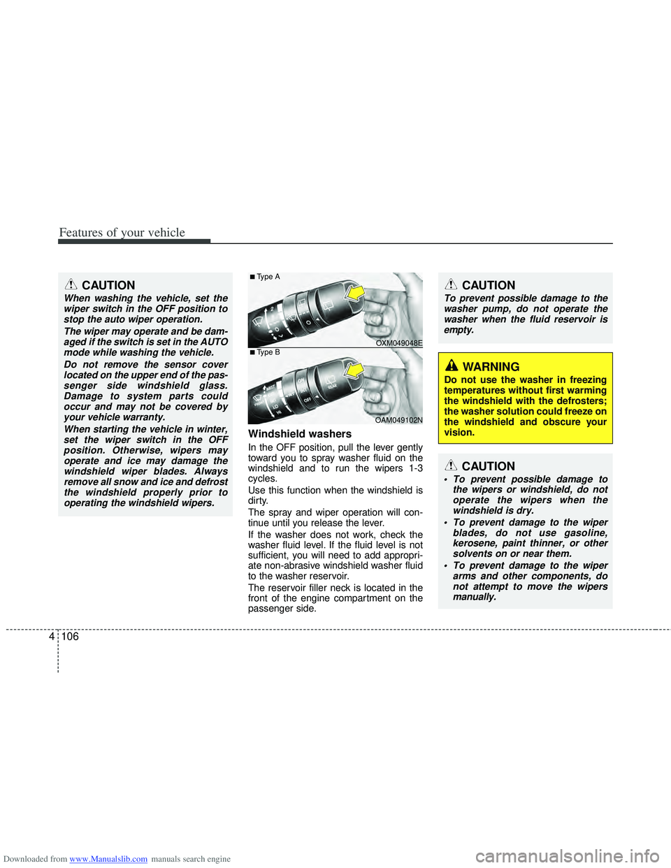 HYUNDAI I40 2011  Owners Manual Downloaded from www.Manualslib.com manuals search engine Features of your vehicle
106
4
Windshield washers  
In the OFF position, pull the lever gently
toward you to spray washer fluid on the
windshie