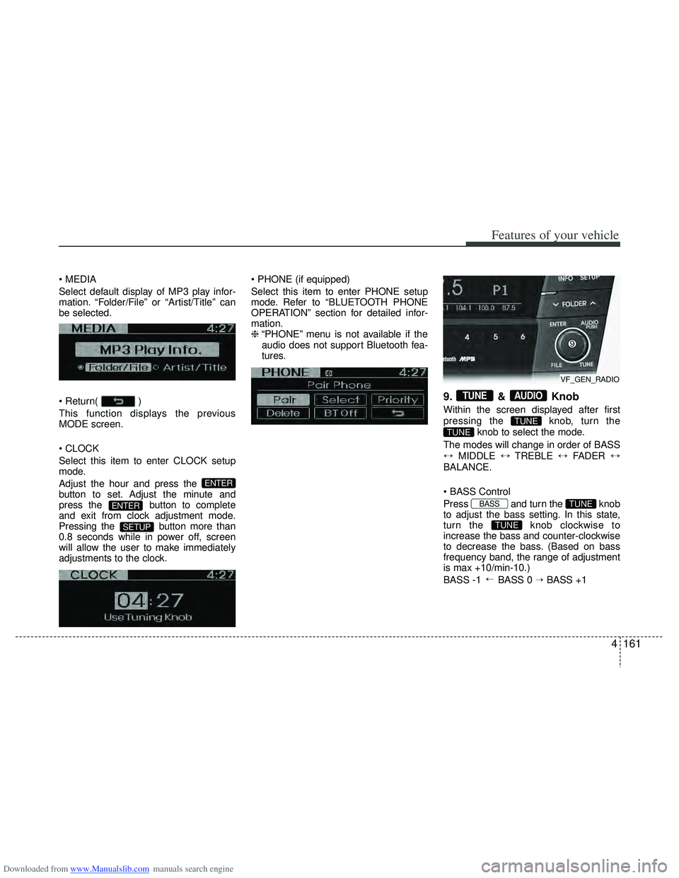 HYUNDAI I40 2011  Owners Manual Downloaded from www.Manualslib.com manuals search engine 4161
Features of your vehicle

Select default display of MP3 play infor-
mation. “Folder/File” or “Artist/Title” can
be selected.
 )
Th