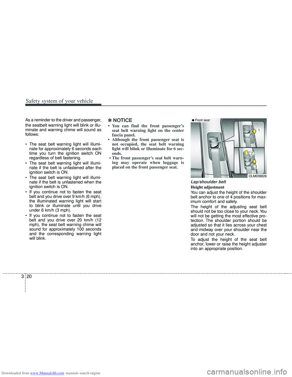 HYUNDAI I40 2011  Owners Manual Downloaded from www.Manualslib.com manuals search engine Safety system of your vehicle
20
3
As a reminder to the driver and passenger,
the seatbelt warning light will blink or illu-
minate and warning