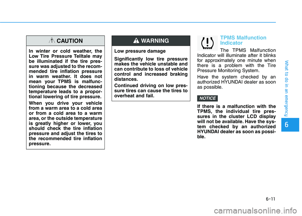 HYUNDAI IONIQ ELECTRIC 2022 Owners Manual 6-11
What to do in an emergency
6
TPMS Malfunction Indicator
The TPMS Malfunction
Indicator will illuminate after it blinks
for approximately one minute when
there is a problem with the Tire
Pressure HYUNDAI IONIQ ELECTRIC 2022 Owners Manual 6-11
What to do in an emergency
6
TPMS Malfunction Indicator
The TPMS Malfunction
Indicator will illuminate after it blinks
for approximately one minute when
there is a problem with the Tire
Pressure