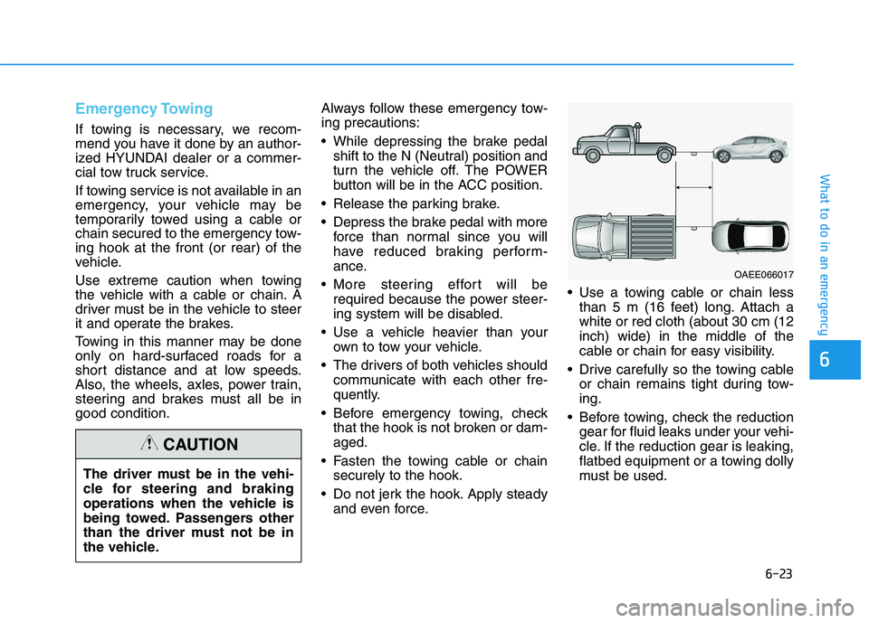 HYUNDAI IONIQ ELECTRIC 2022 Owners Manual 6-23
What to do in an emergency
6
Emergency Towing
If towing is necessary, we recom-
mend you have it done by an author-
ized HYUNDAI dealer or a commer-
cial tow truck service.
If towing service i HYUNDAI IONIQ ELECTRIC 2022 Owners Manual 6-23
What to do in an emergency
6
Emergency Towing
If towing is necessary, we recom-
mend you have it done by an author-
ized HYUNDAI dealer or a commer-
cial tow truck service.
If towing service i