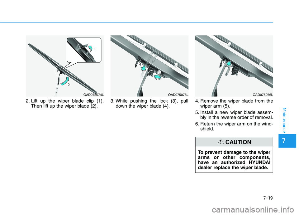 HYUNDAI IONIQ ELECTRIC 2022 Owners Manual 7-19
7
Maintenance
2. Lift up the wiper blade clip (1).Then lift up the wiper blade (2). 3. While pushing the lock (3), pull
down the wiper blade (4). 4. Remove the wiper blade from the
wiper arm (5). HYUNDAI IONIQ ELECTRIC 2022 Owners Manual 7-19
7
Maintenance
2. Lift up the wiper blade clip (1).Then lift up the wiper blade (2). 3. While pushing the lock (3), pull
down the wiper blade (4). 4. Remove the wiper blade from the
wiper arm (5).