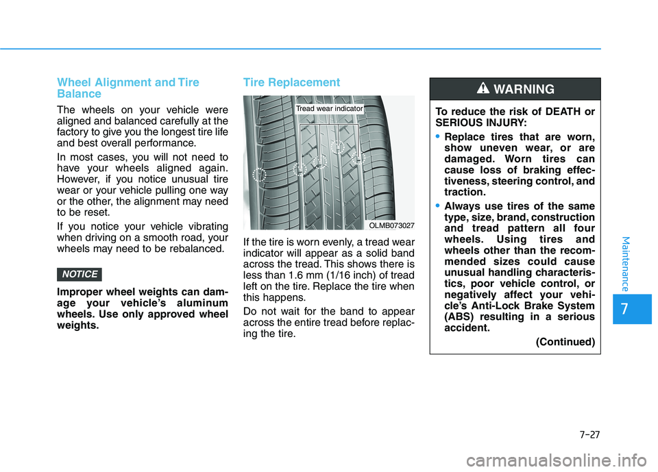 HYUNDAI IONIQ ELECTRIC 2022 Owners Manual 7-27
7
Maintenance
Wheel Alignment and Tire Balance
The wheels on your vehicle were aligned and balanced carefully at the
factory to give you the longest tire life
and best overall performance.
In mo HYUNDAI IONIQ ELECTRIC 2022 Owners Manual 7-27
7
Maintenance
Wheel Alignment and Tire Balance
The wheels on your vehicle were aligned and balanced carefully at the
factory to give you the longest tire life
and best overall performance.
In mo