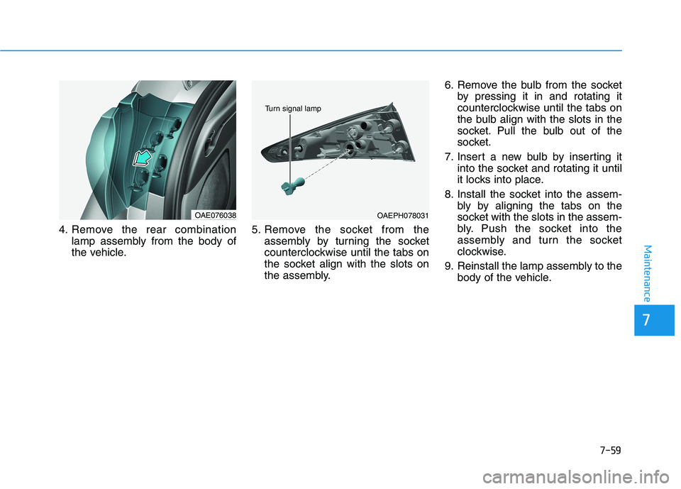 HYUNDAI IONIQ ELECTRIC 2022 Owners Manual 7-59
7
Maintenance
4. Remove the rear combinationlamp assembly from the body of
the vehicle. 5. Remove the socket from the
assembly by turning the socket
counterclockwise until the tabs on
the socket HYUNDAI IONIQ ELECTRIC 2022 Owners Manual 7-59
7
Maintenance
4. Remove the rear combinationlamp assembly from the body of
the vehicle. 5. Remove the socket from the
assembly by turning the socket
counterclockwise until the tabs on
the socket