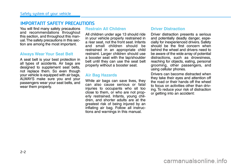 HYUNDAI IONIQ ELECTRIC 2022 Manual Online 2-2
You will find many safety precautions and recommendations throughoutthis section, and throughout this man-
ual. The safety precautions in this sec-
tion are among the most important.
Always Wear Y HYUNDAI IONIQ ELECTRIC 2022 Manual Online 2-2
You will find many safety precautions and recommendations throughoutthis section, and throughout this man-
ual. The safety precautions in this sec-
tion are among the most important.
Always Wear Y