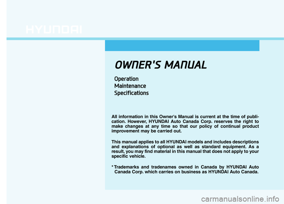 HYUNDAI IONIQ ELECTRIC 2021  Owners Manual OOWW NNEERR SS   MM AANN UU AALL
OOppeerraa ttiioo nn
M
M aaiinn ttee nn aann ccee
S
S ppeecciiff iicc aa ttiioo nnss
All information in this Owners Manual is current at the time of publi- 
cation.