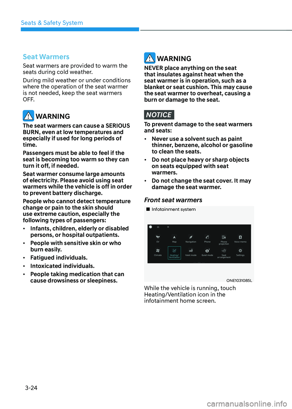 HYUNDAI IONIQ 5 2023 Owners Manual Seats & Safety System
3-24
Seat Warmers
Seat warmers are provided to warm the
seats during cold weather.
During mild weather or under conditions
where the operation of the seat warmer
is not nee HYUNDAI IONIQ 5 2023 Owners Manual Seats & Safety System
3-24
Seat Warmers
Seat warmers are provided to warm the
seats during cold weather.
During mild weather or under conditions
where the operation of the seat warmer
is not nee