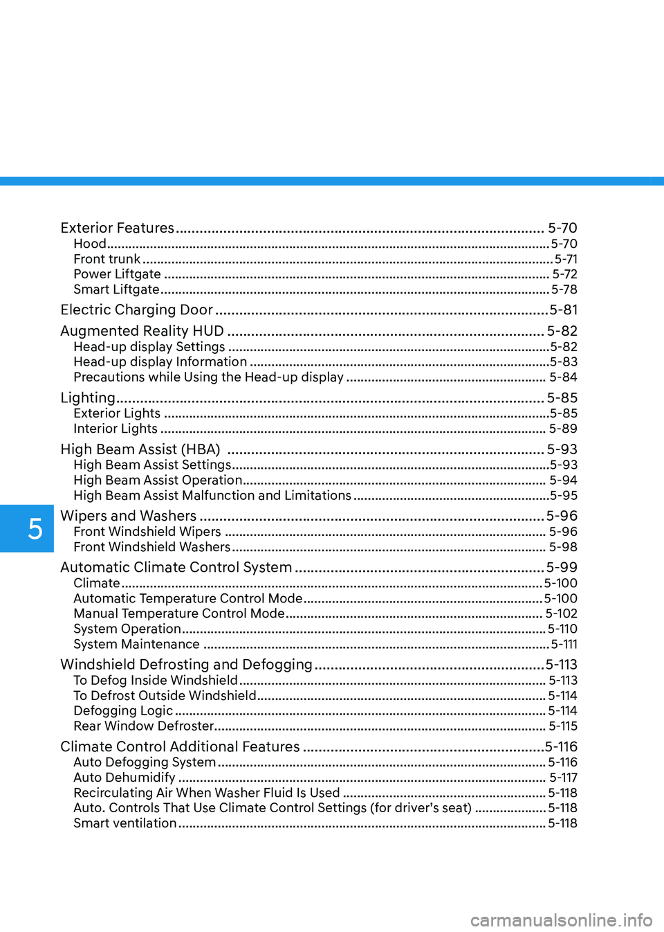 HYUNDAI IONIQ 5 2023  Owners Manual 5
Exterior Features ............................................................................................. 5-70
Hood  ...........................................................................