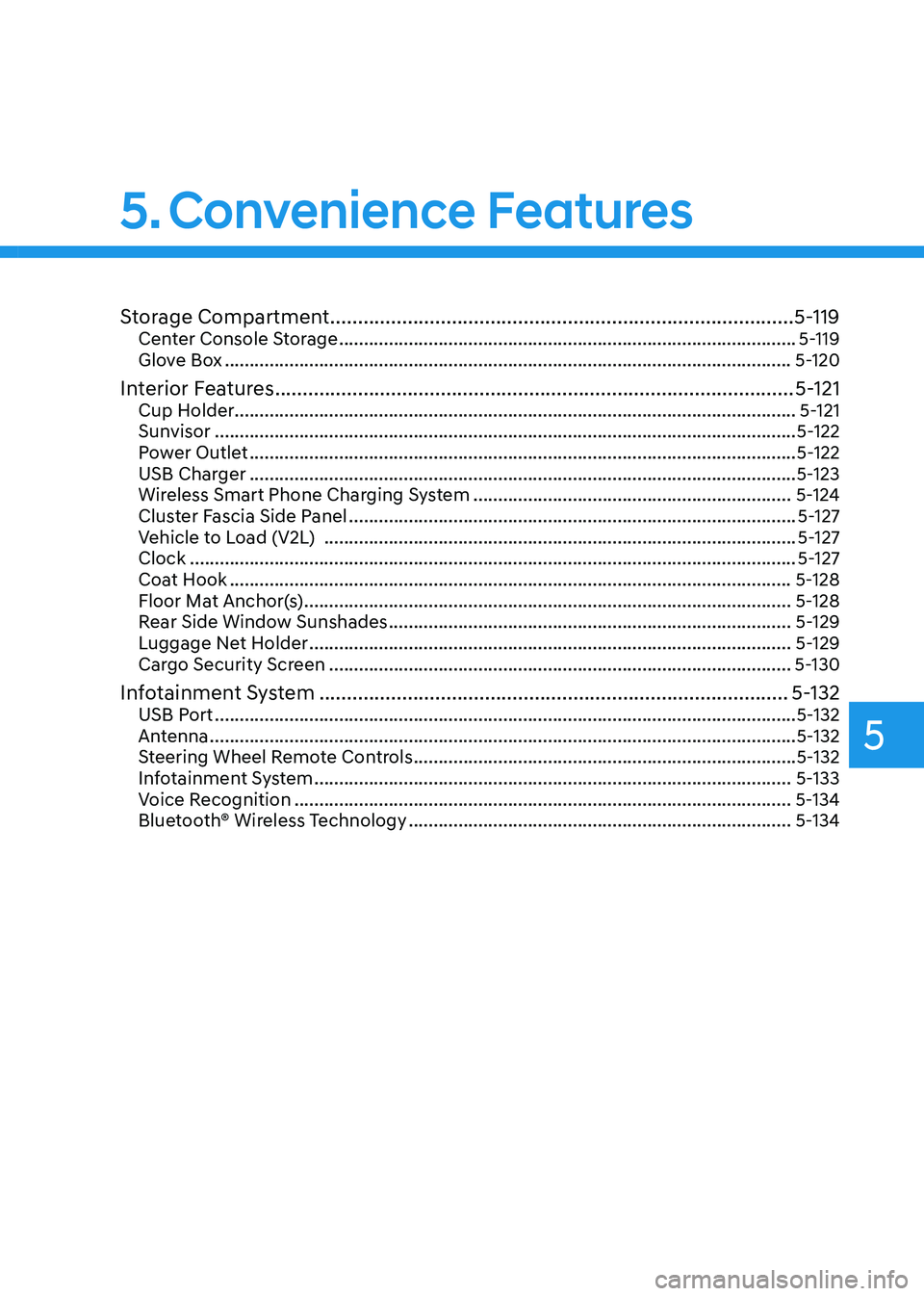 HYUNDAI IONIQ 5 2023  Owners Manual 5
Storage Compartment .................................................................................... 5-119
Center Console Storage  ...............................................................