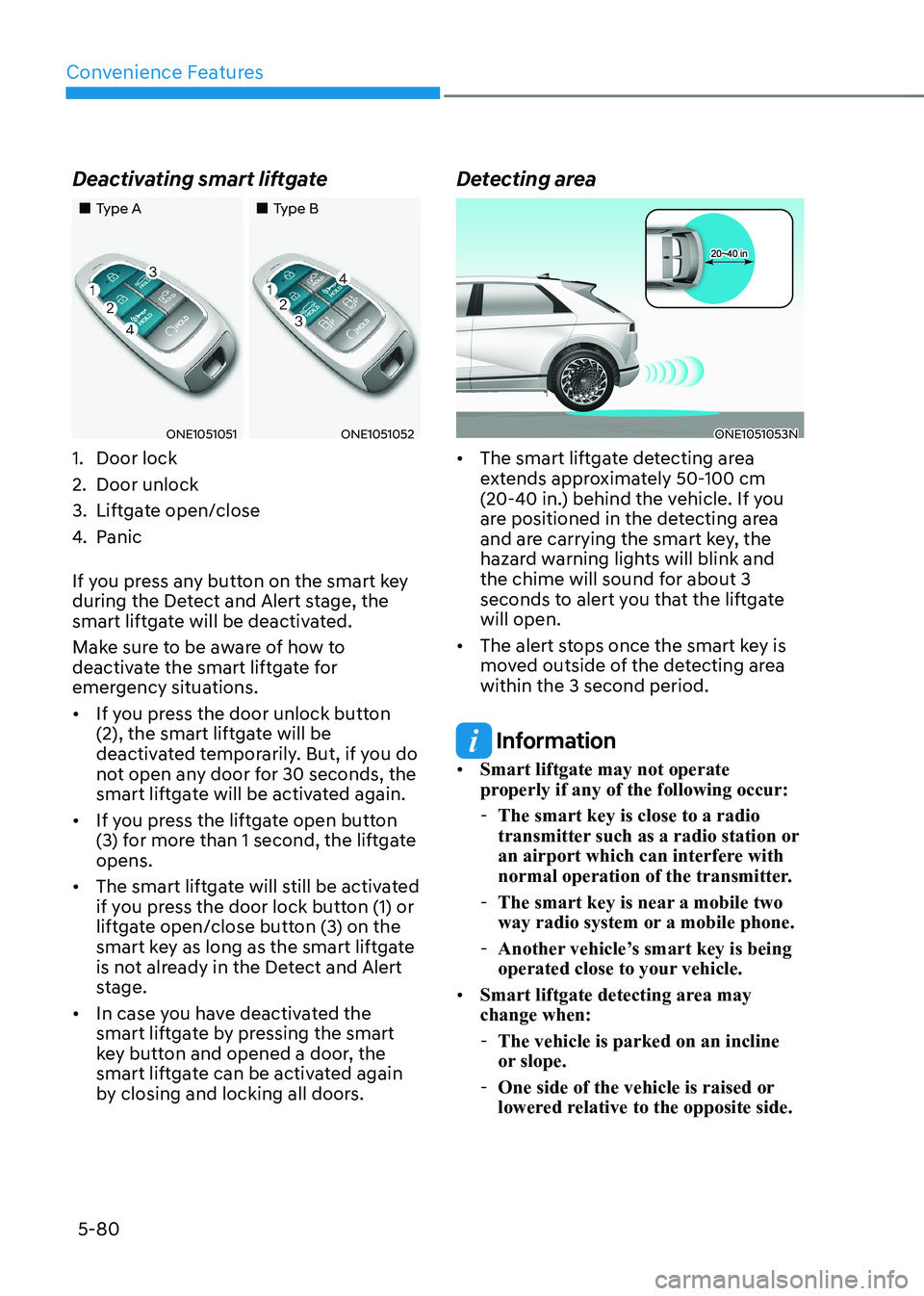 HYUNDAI IONIQ 5 2023 Owners Manual Convenience Features
5-80
Deactivating smart liftgate
Type A
Type B
ONE1051051ONE1051052
1. Door lock
2. Door unlock
3. Liftgate open/close
4. Panic
If you press any butto HYUNDAI IONIQ 5 2023 Owners Manual Convenience Features
5-80
Deactivating smart liftgate
Type A
Type B
ONE1051051ONE1051052
1. Door lock
2. Door unlock
3. Liftgate open/close
4. Panic
If you press any butto