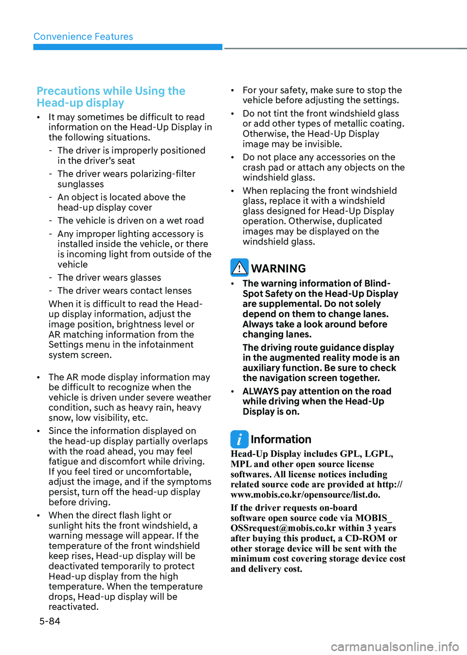 HYUNDAI IONIQ 5 2023 Owners Manual Convenience Features
5-84
Precautions while Using the
Head-up display
• It may sometimes be difficult to read
information on the Head-Up Display in
the following situations.
- The driver is im HYUNDAI IONIQ 5 2023 Owners Manual Convenience Features
5-84
Precautions while Using the
Head-up display
• It may sometimes be difficult to read
information on the Head-Up Display in
the following situations.
- The driver is im